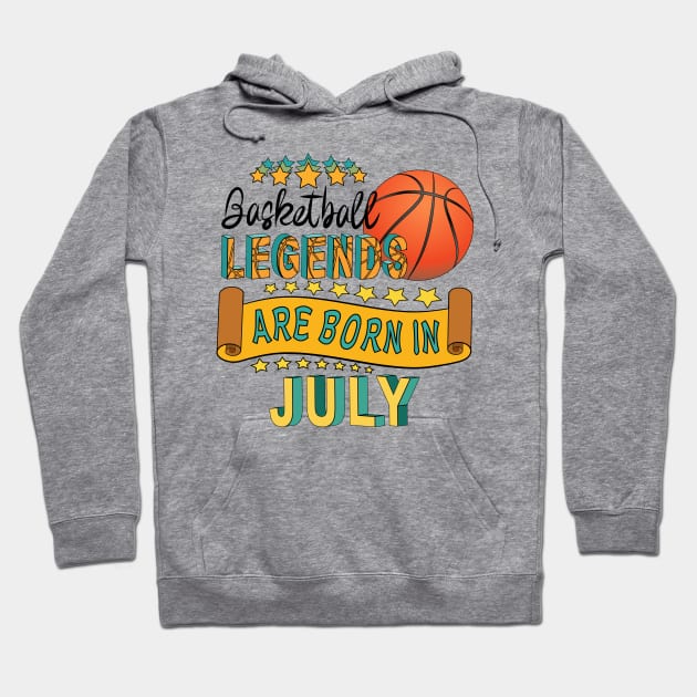 Basketball Legends Are Born In July Hoodie by Designoholic